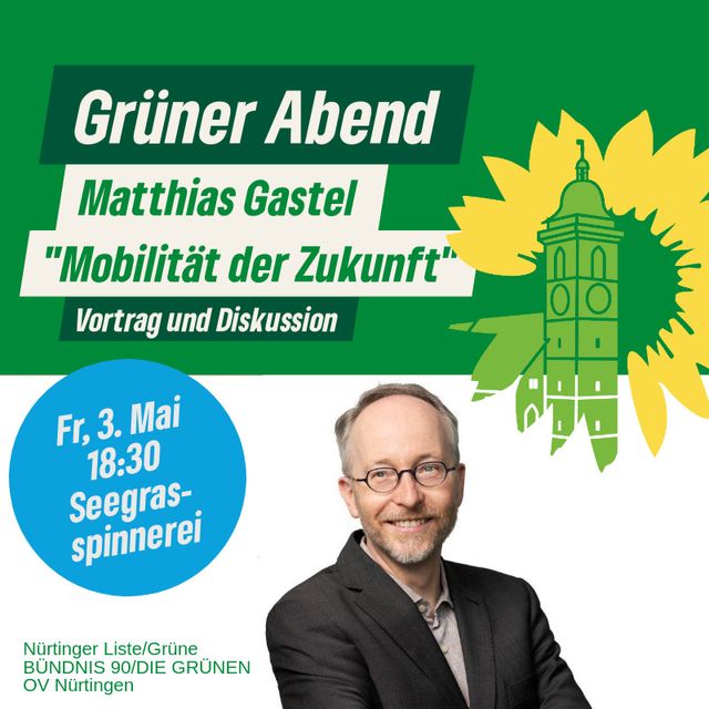 Nürtingen: Grüner Abend mit Matthias Gastel MdB